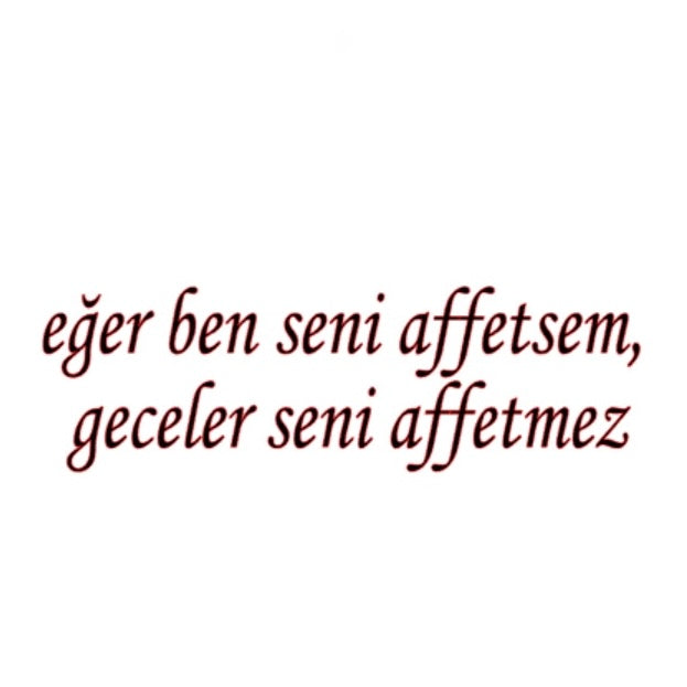 EGER BEN SENI AFFETSEM, GECELER SENI AFFETMEZ (8cmx30cm) - carstickz