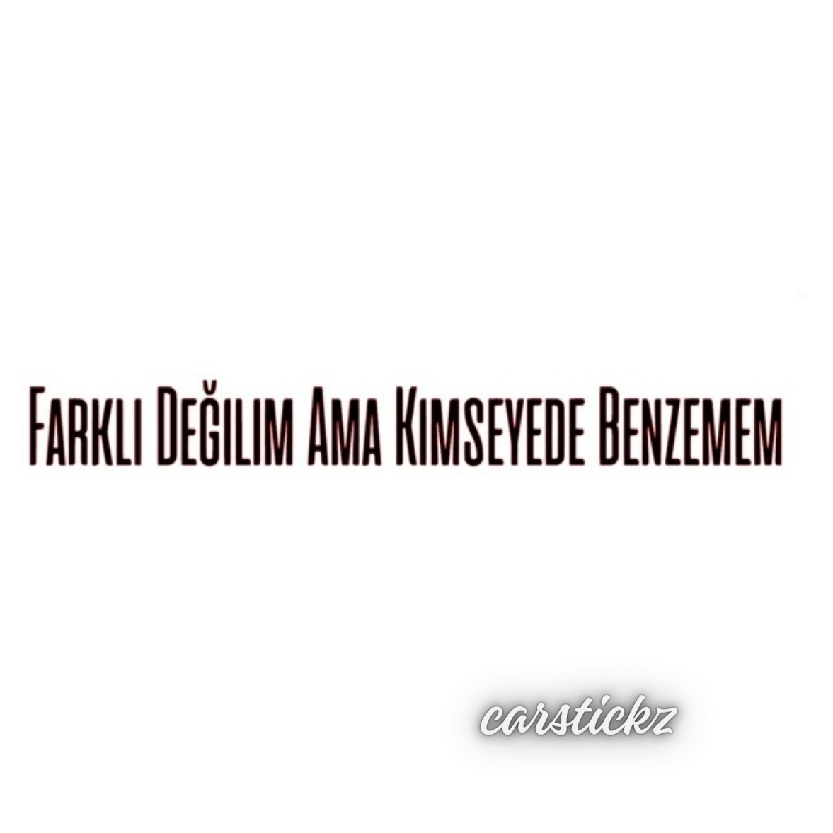 FARKLI DEGILIM AMA KIMSEYDE BENZEMEM (3cmx27cm) - carstickz
