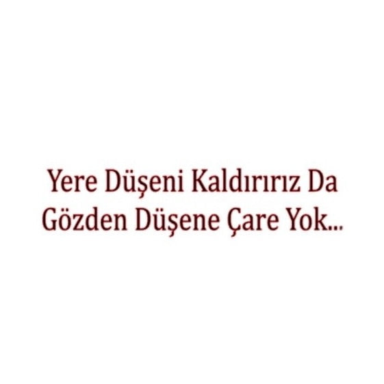 YERE DÜSENI KALDIRIRIZ DA GÖZDEN DÜSENE CARE YOK… (4cmx28cm) - carstickz
