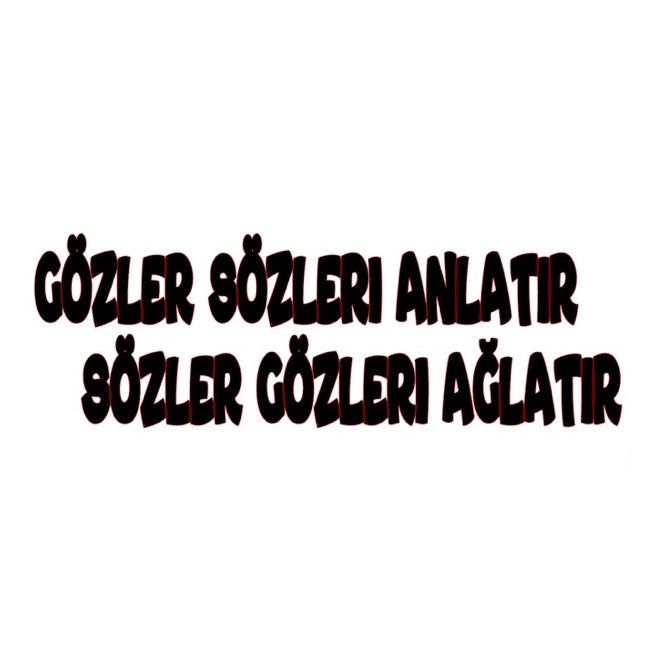 GÖZLER SÖZLERI ANLATIR SÖZLER GÖZLERI AGLATIR (4cmx27cm) - carstickz