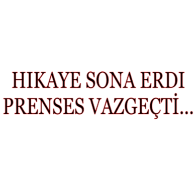 HIKAYE SONA ERDI PRENSES VAZGECTI... (3cmx27cm) - carstickz