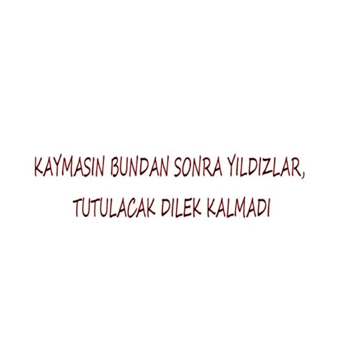 KAYMASIN BUNDAN SONRA YILDIZLAR, TUTLACAK DILEK KALMADI (4cmx30cm) - carstickz