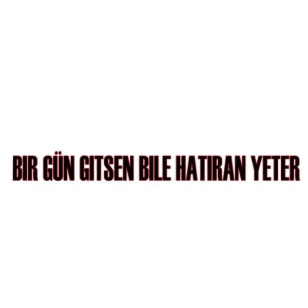 BIR GÜN GITSEN BILE HATIRAN YETER (4cmx30cm) - carstickz