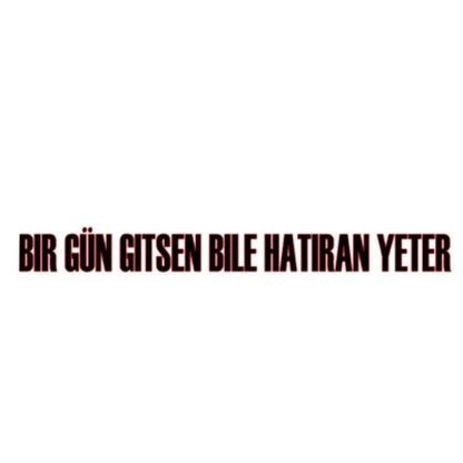 BIR GÜN GITSEN BILE HATIRAN YETER (4cmx30cm) - carstickz