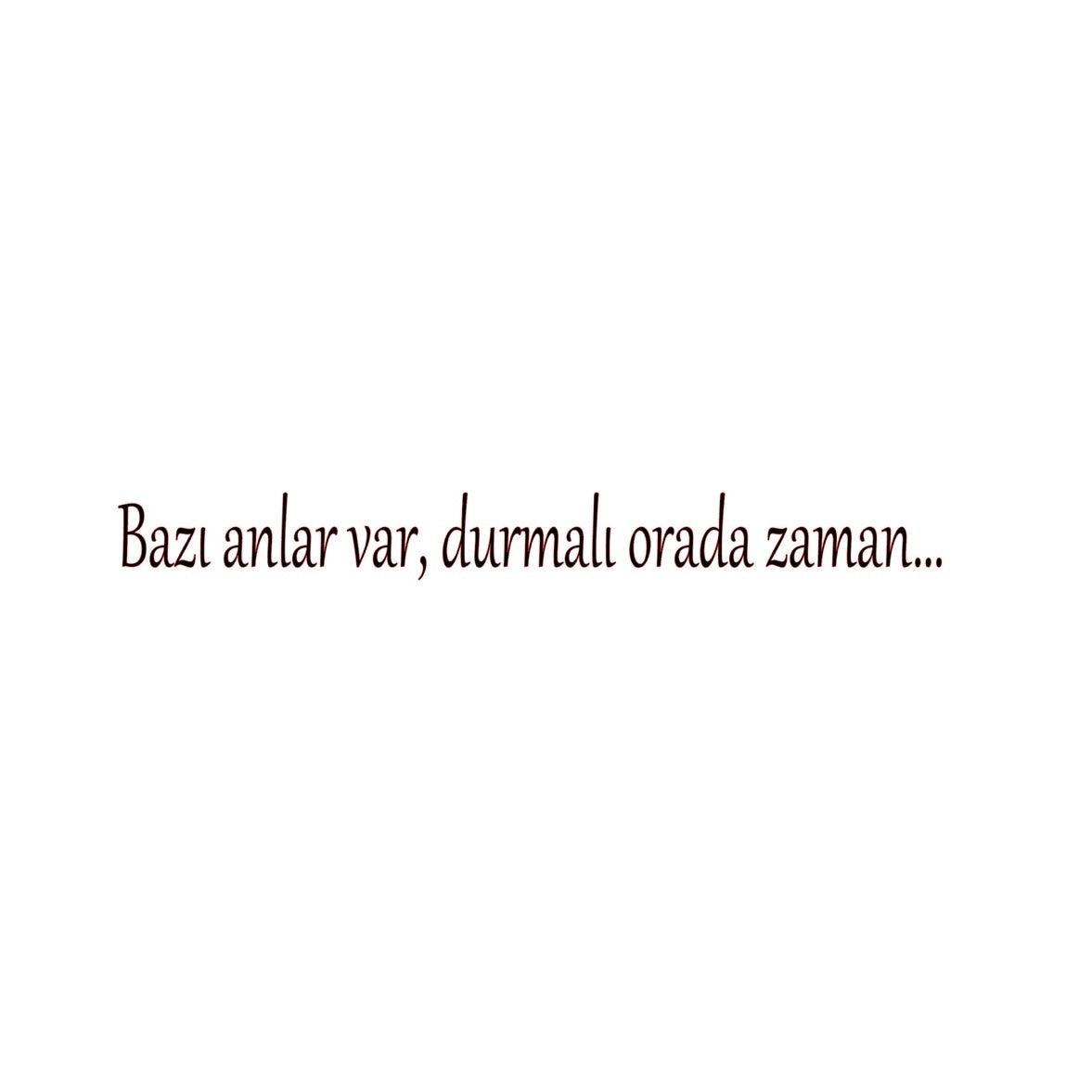 BAZI ANLAR VAR, DURMALI ORADA ZAMAN… (2cmx28cm) - carstickz