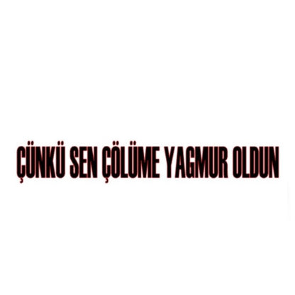 CÜNKÜ SEN CÖLÜME YAGMUR OLDUN (4cmX30cm) - carstickz
