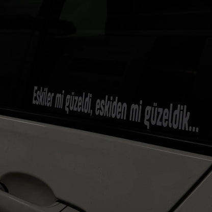 ESKILER MI GÜZELDI, ESKIDEN MI GÜZELDIK… (2cmx27cm) - carstickz