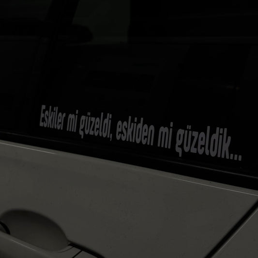 ESKILER MI GÜZELDI, ESKIDEN MI GÜZELDIK… (2cmx27cm) - carstickz