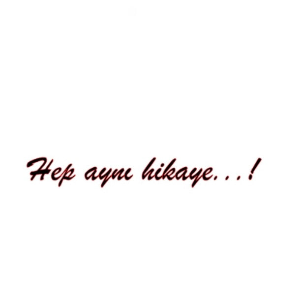 HEP AYNI HIKAYE…! (3cmx23cm) - carstickz