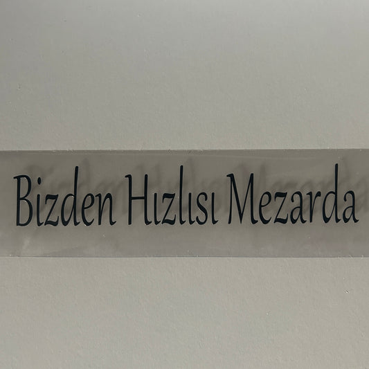 BIZDEN HIZLISI MEZARDA (3cmx27cm) - carstickz
