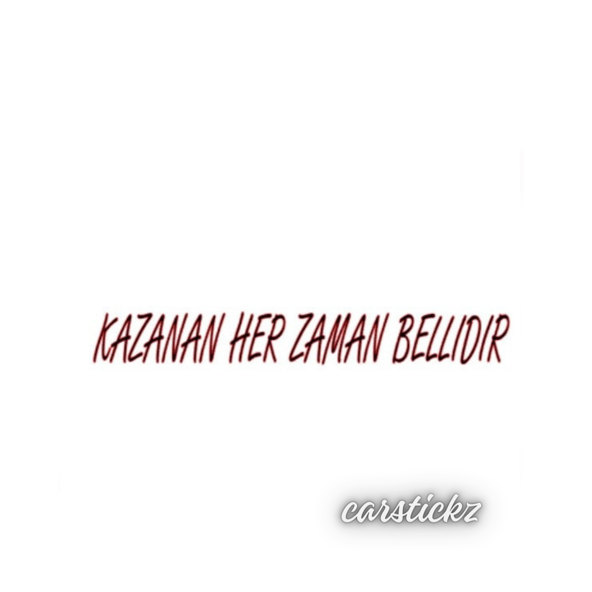 KAZANAN HER ZAMAN BELLIDIR (2cmx28cm) - carstickz
