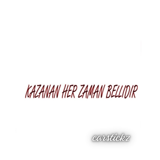 KAZANAN HER ZAMAN BELLIDIR (2cmx28cm) - carstickz