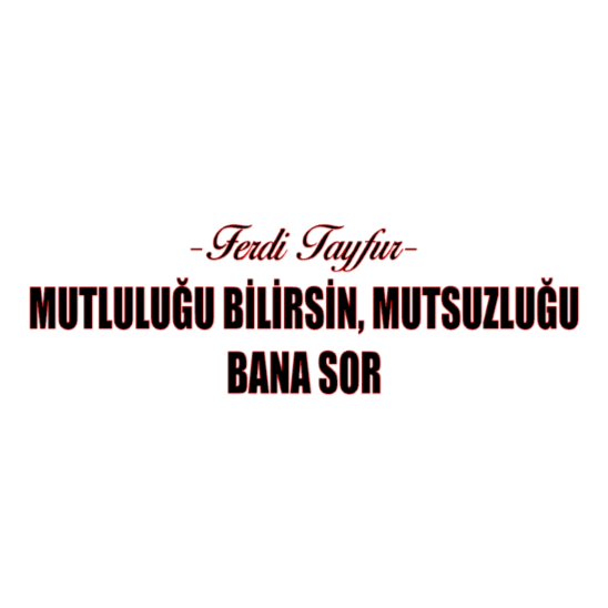 MUTLULUGU BILIRSIN, MUTSUZLUGU BANA SOR (4cmX30cm) - carstickz