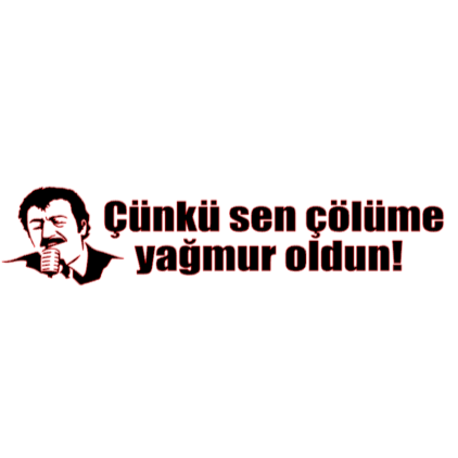 CÜNKÜ SEN CÖLÜME YAGMUR OLDUN (4cmX30cm) - carstickz